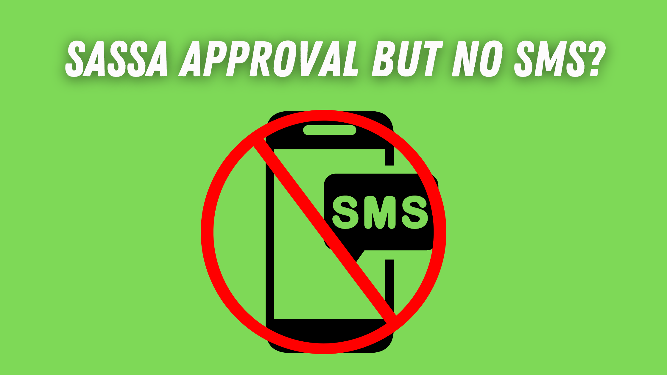 SASSA APPROVAL BUT NO SMS?